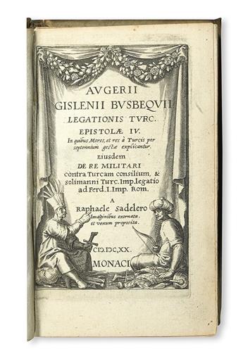 BUSBECQ, OGIER GHISELIN DE. Legationis Turc. epistolae IV. In quibus mores, et res à Turcis per septennium gestae explicantur.  1620